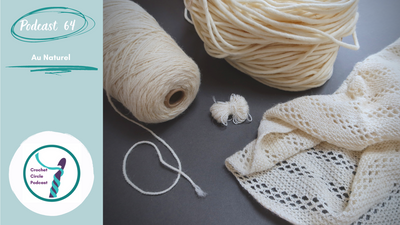 Episode 64 > Au Naturel > Crochet Circle Podcast