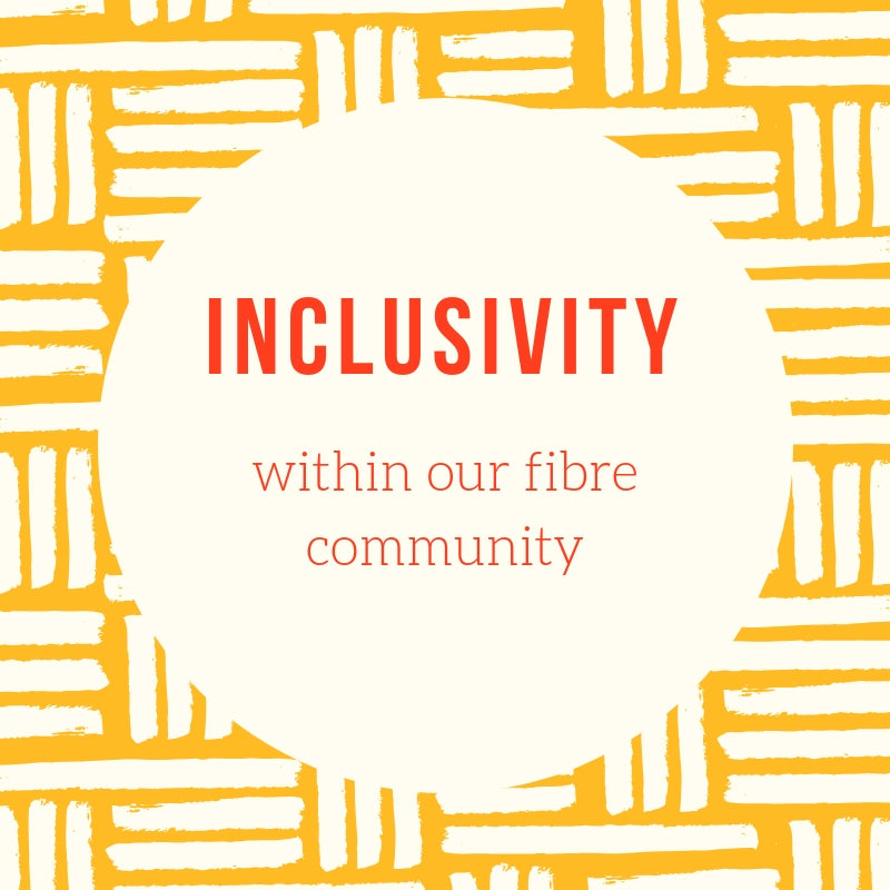 Inclusivity in our fibre community