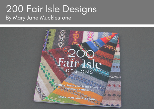 Fair Isle Designs by Mary Jane Mucklestone - Provenance Craft Co