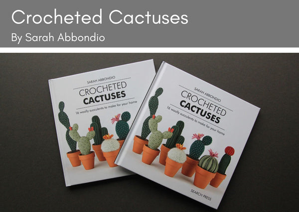 Crocheted Cactuses by Sarah Abbondio - Provenance Craft Co